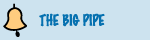 The Big Pipe